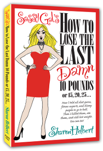 Sassy Gal's How to Lose The Last Damn 10 Pounds